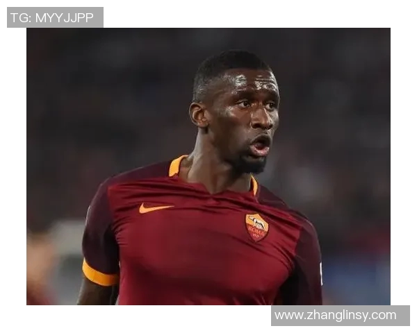 吕迪格:从德甲新星到世界级后卫的成长之路与未来展望 吕迪格:从德甲新星到世界级后卫的成长之路与未来展望